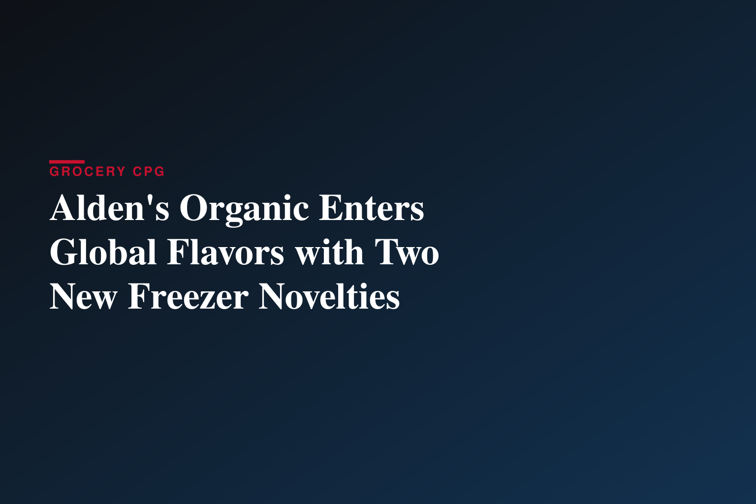 Alden's Organic Takes Taste Buds Around the World with New Global Delights Novelties