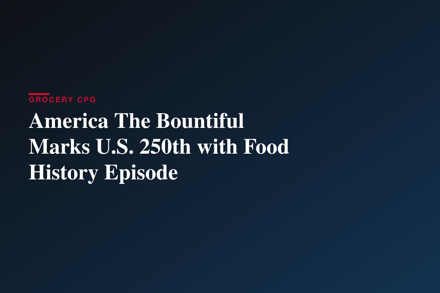 America The Bountiful Debuts Special Episode in Honor of America’s 250th Anniversary