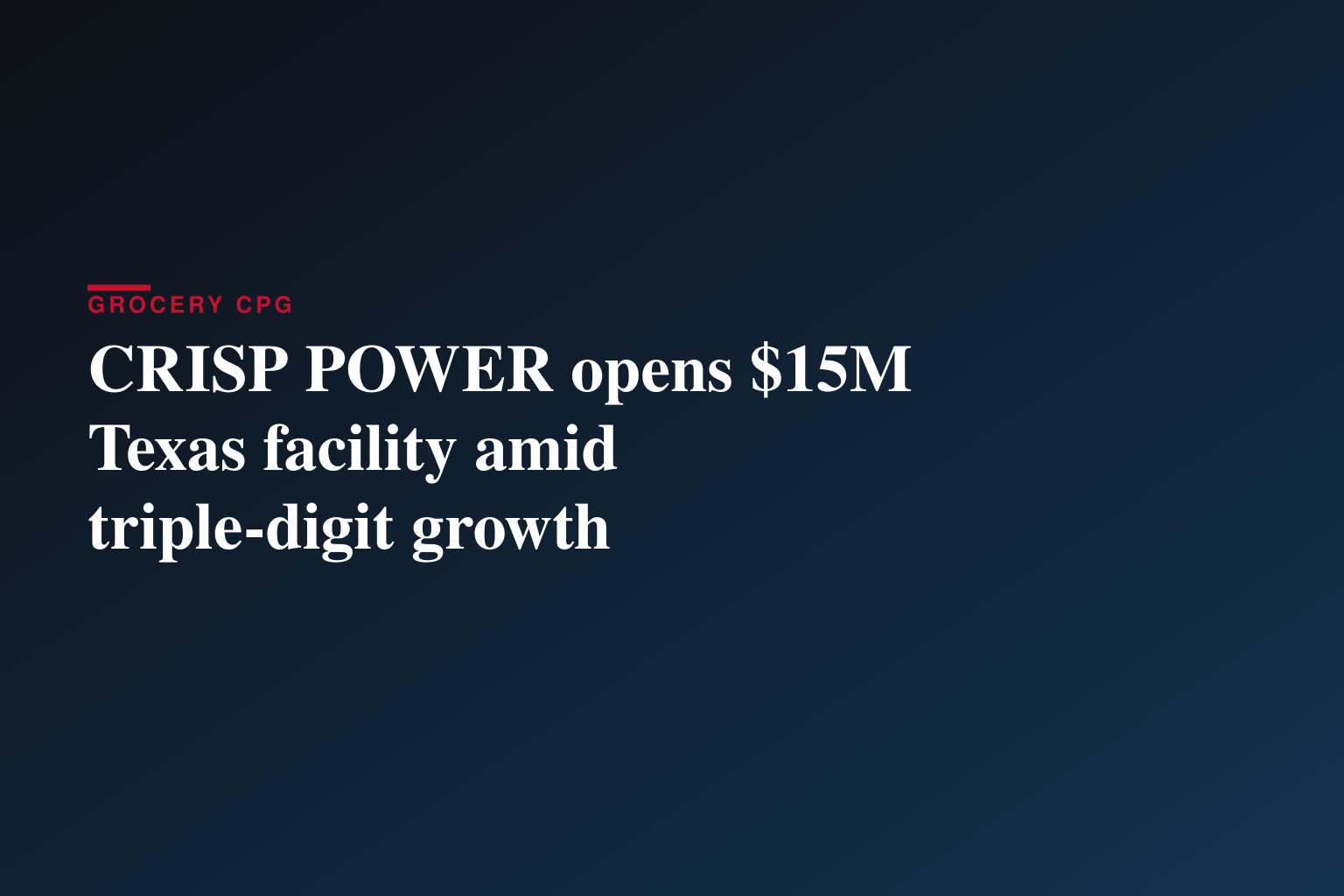 CRISP POWER opens $15M Texas facility amid triple-digit growth