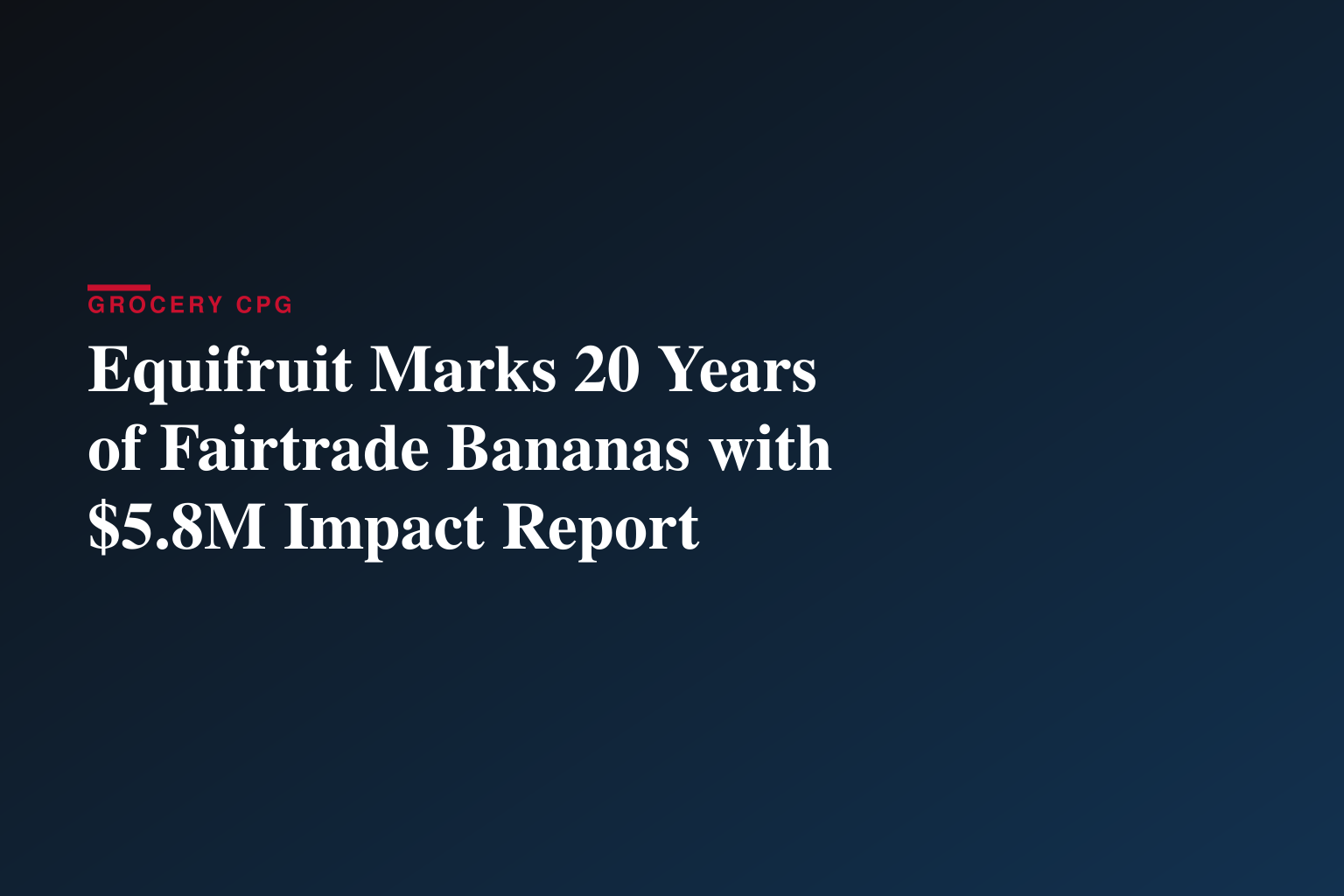 $5.8 Million and Counting: Equifruit Celebrates 20 Years of Fairtrade Bananas with First-Ever Impact Report