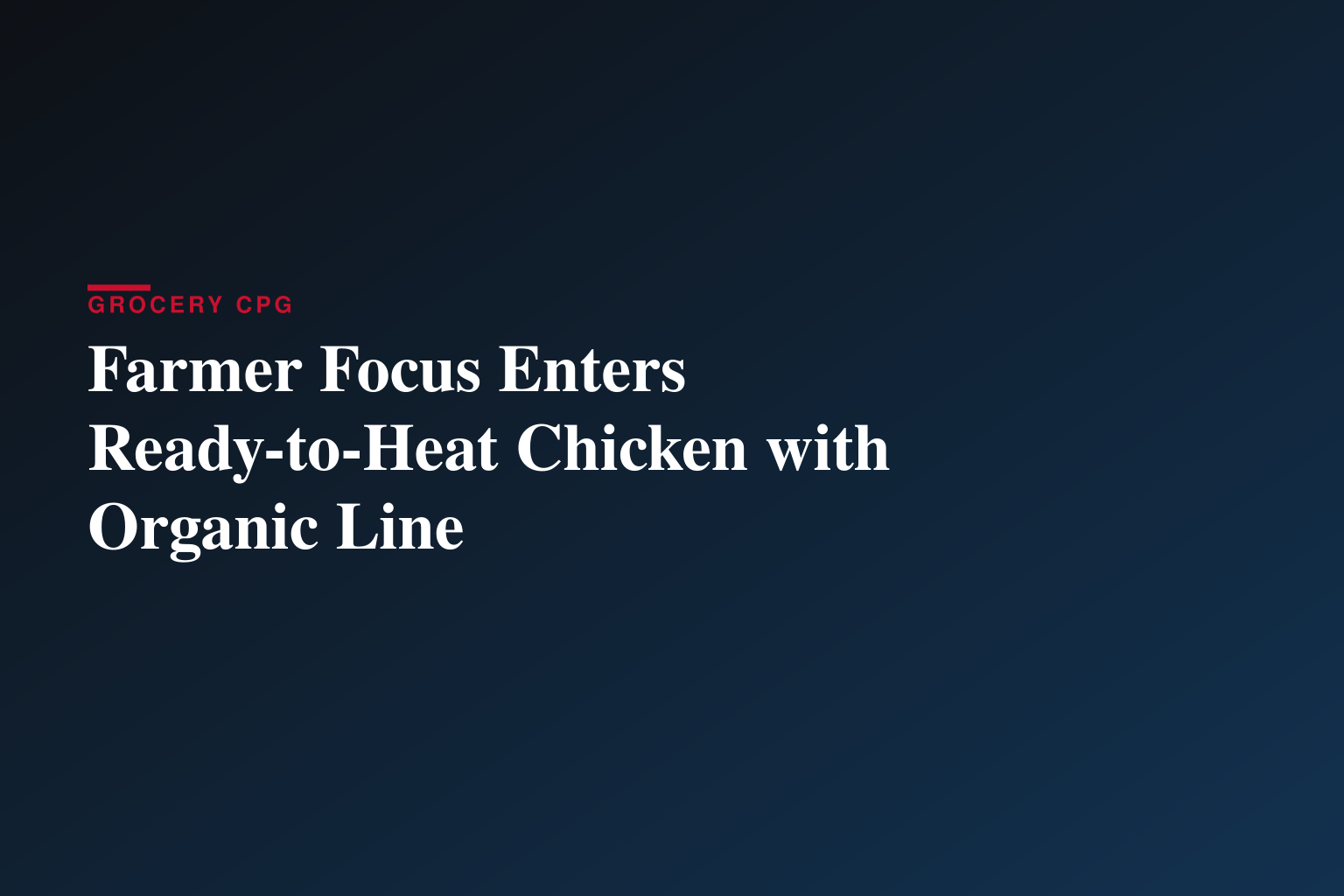 Farmer Focus Enters Ready-to-Heat Chicken with Organic Line