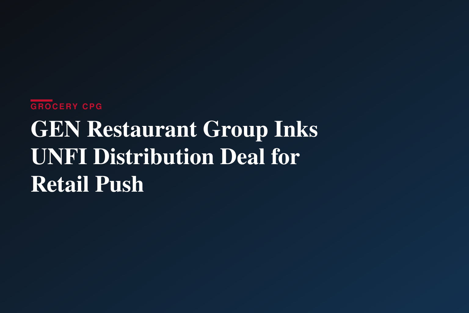 GEN Restaurant Group Signs Distribution Agreement with United Natural Foods, Inc.