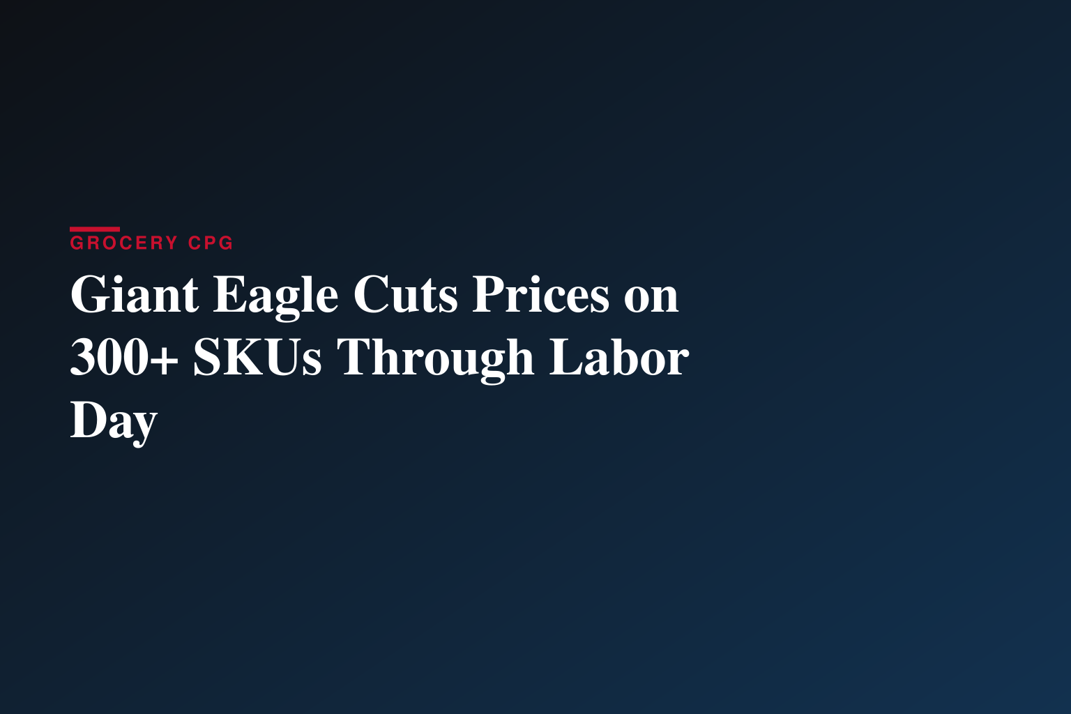 GIANT EAGLE LOWERS PRICES ON KEY GROCERY STAPLES TO HELP CUSTOMERS SAVE THROUGHOUT THE SUMMER SEASON