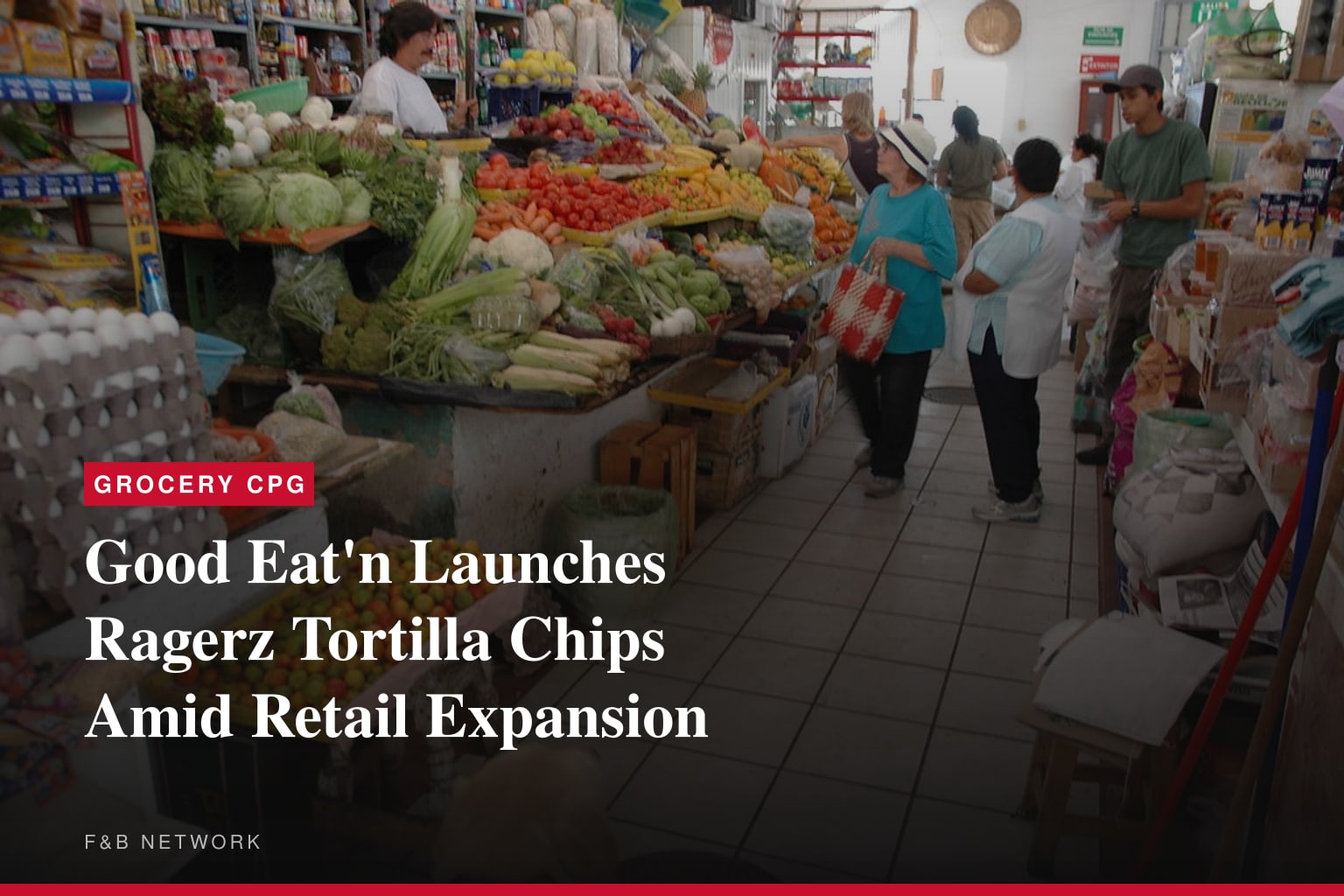 Good Eat'n Launches Ragerz Tortilla Chips Amid Retail Expansion