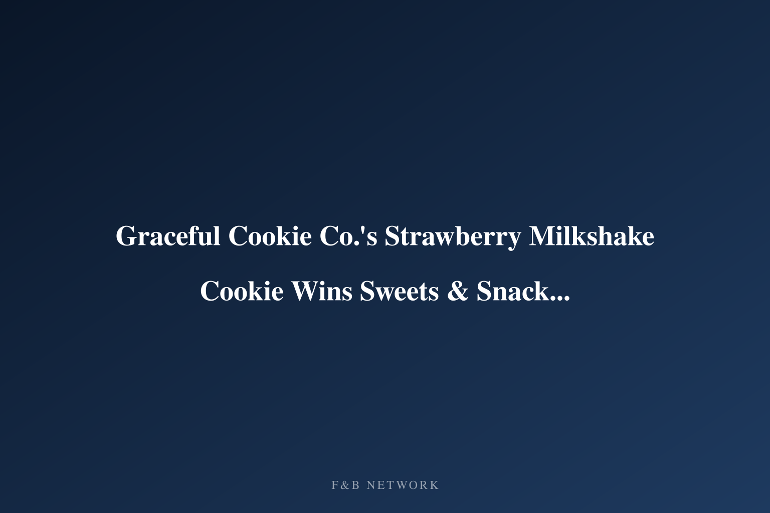 Graceful Cookie Co.'s Strawberry Milkshake Cookie Wins Sweets & Snacks Expo Award