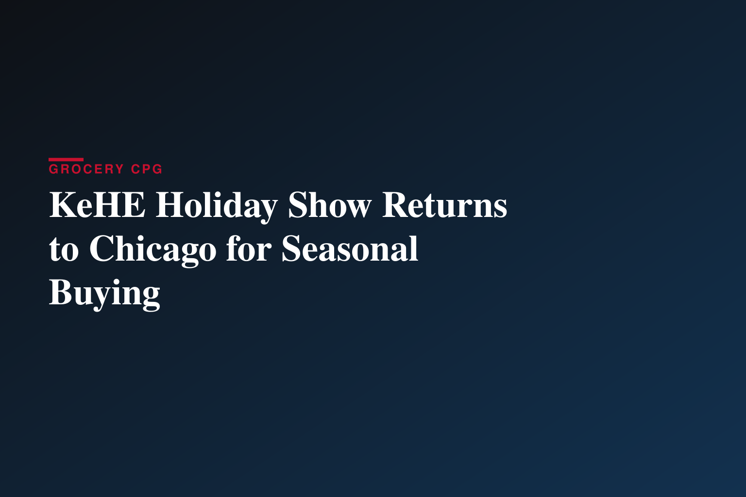 KeHE Distributors®’ Holiday Show Returns to Chicago with Focus on Innovation, Consumer Trends, and Seasonal Buying