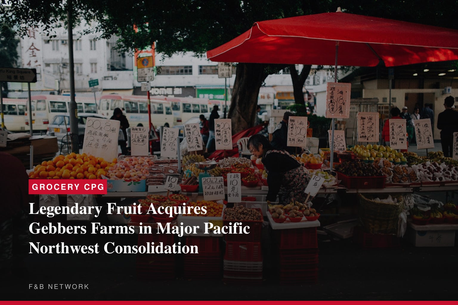 Legendary Fruit Acquires Gebbers Farms in Major Pacific Northwest Consolidation
