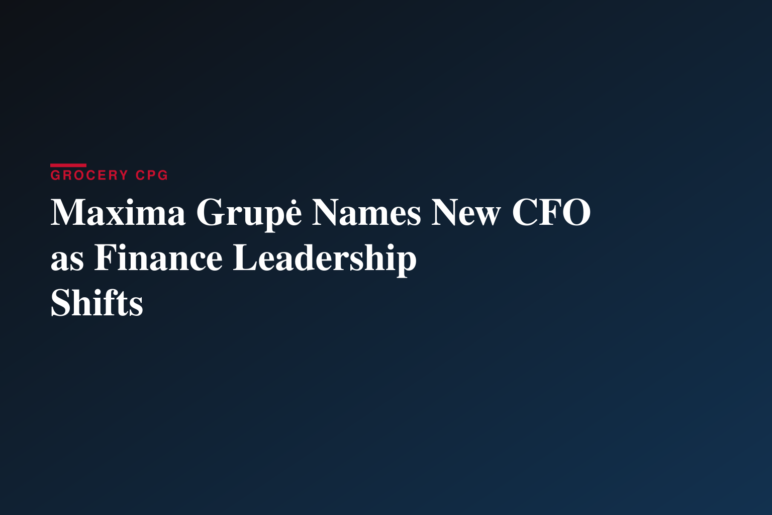 Petras Jašinskas Appointed CFO of MAXIMA GRUPĖ, UAB, Company's Board Composition Updated