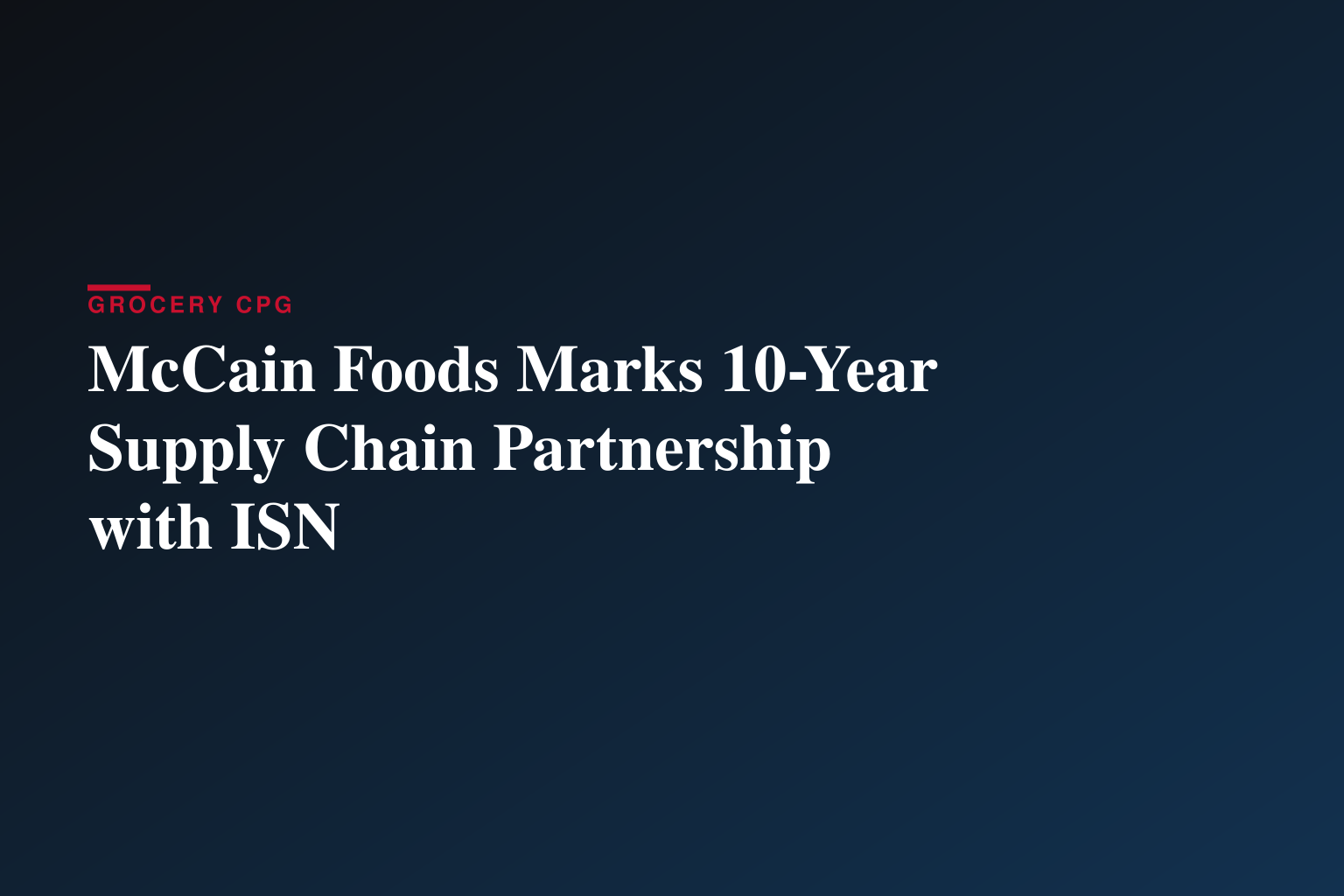 McCain Foods and ISN® Celebrate 10-Year Partnership of Contractor Oversight and Worker Verification