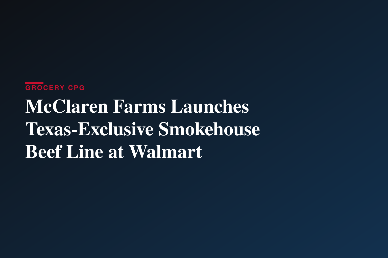 McClaren Farms Launches Texas-Exclusive Smokehouse Beef Line at Walmart