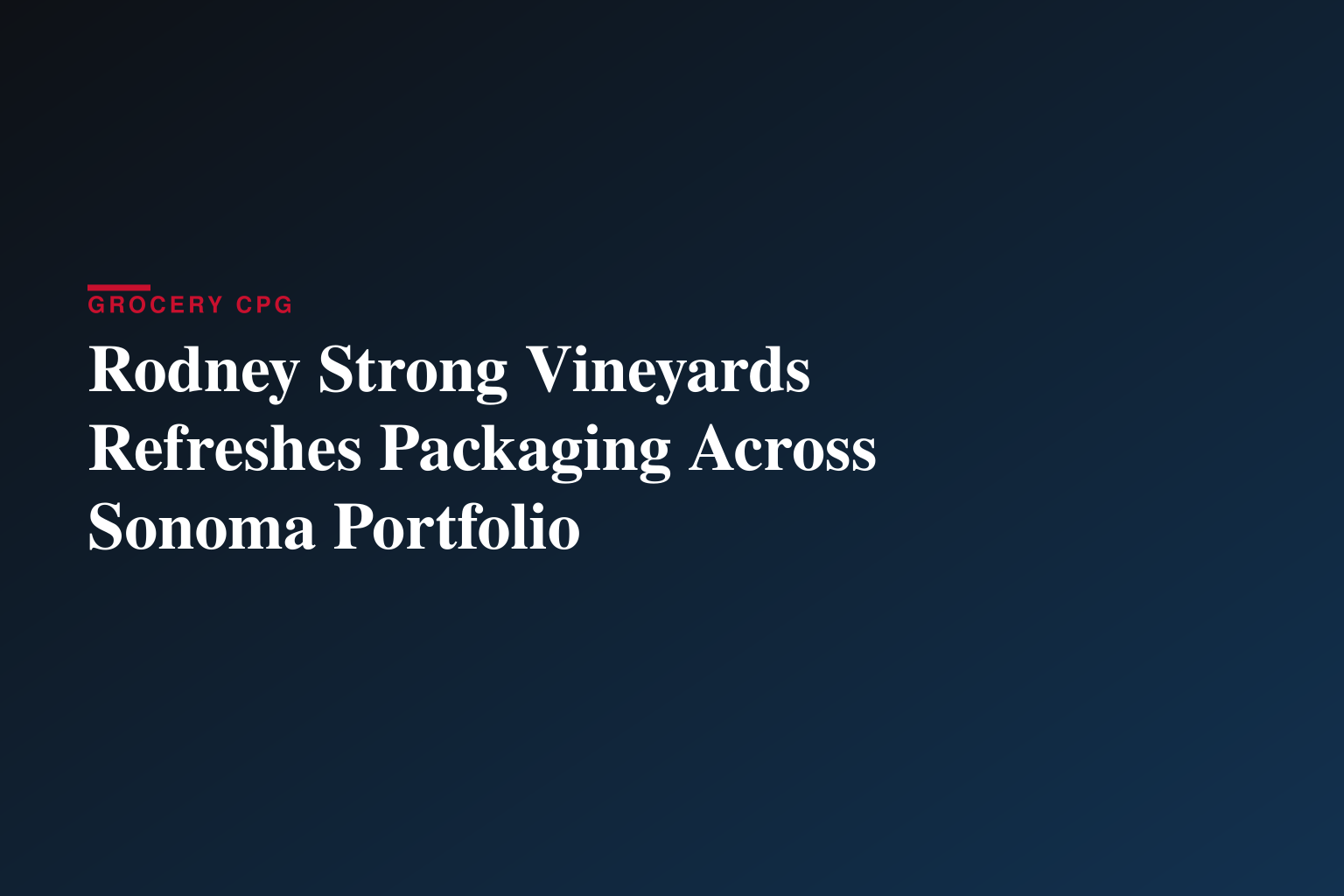 Rodney Strong Vineyards Unveils Bold New Packaging That Honors Heritage While Elevating Modern Appeal