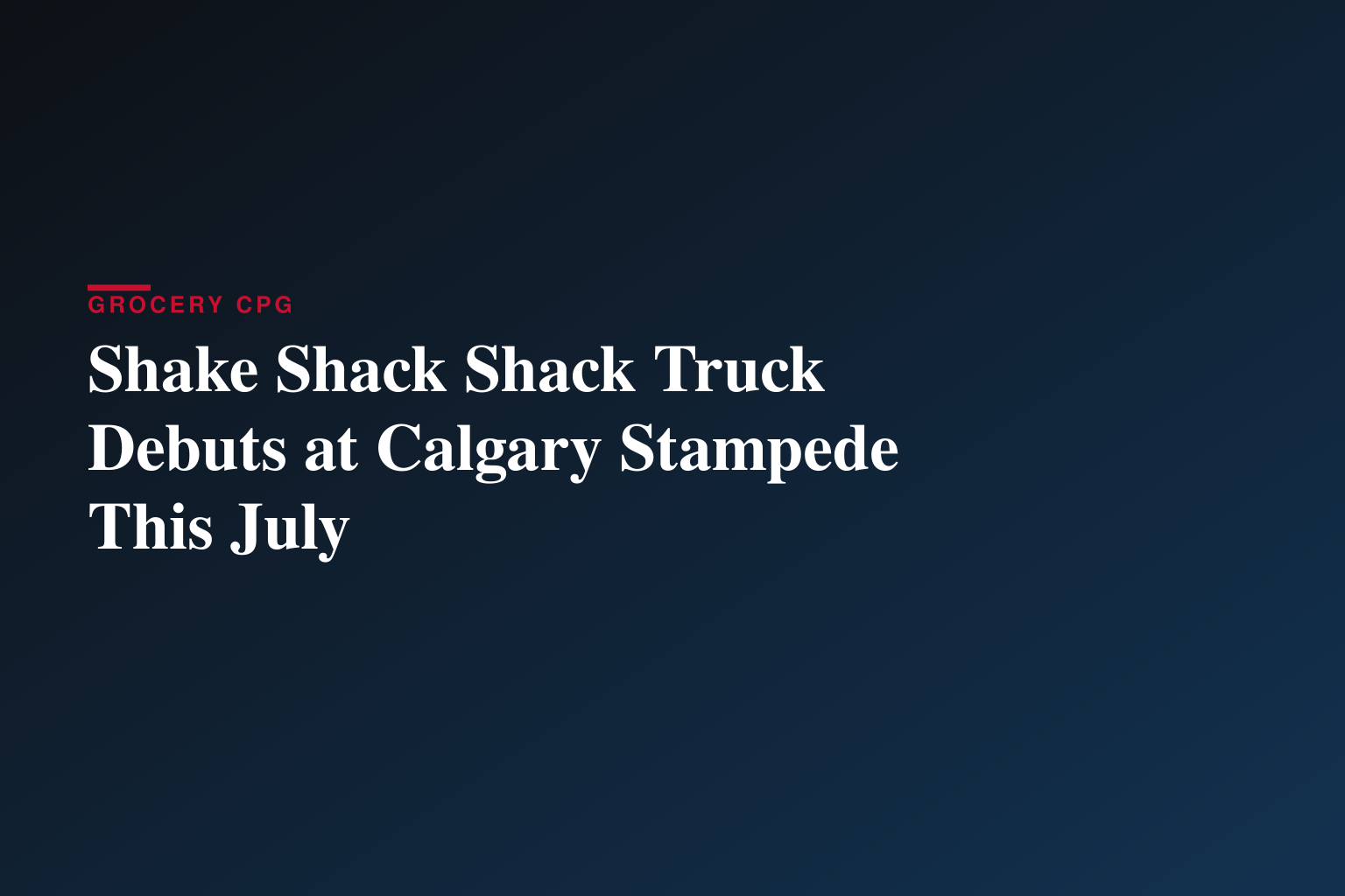 SHAKE SHACK ROLLS INTO THE CALGARY STAMPEDE WITH FEATURE COWTOWN BURGER