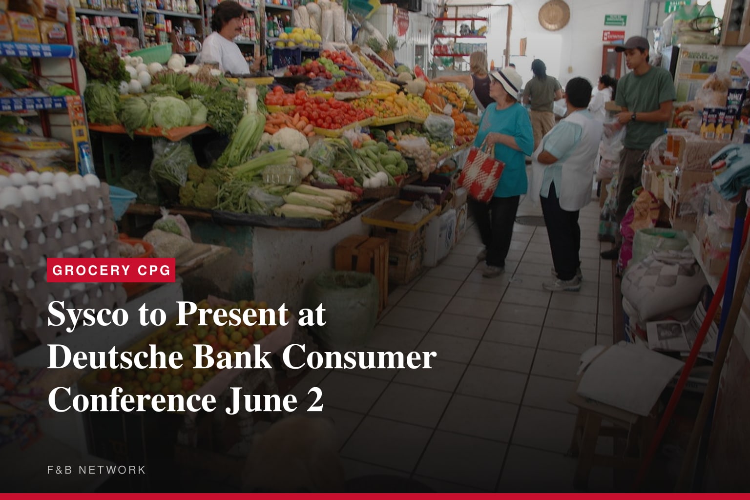 Sysco to Webcast Presentation at the Deutsche Bank Access Global Consumer Conference 2026