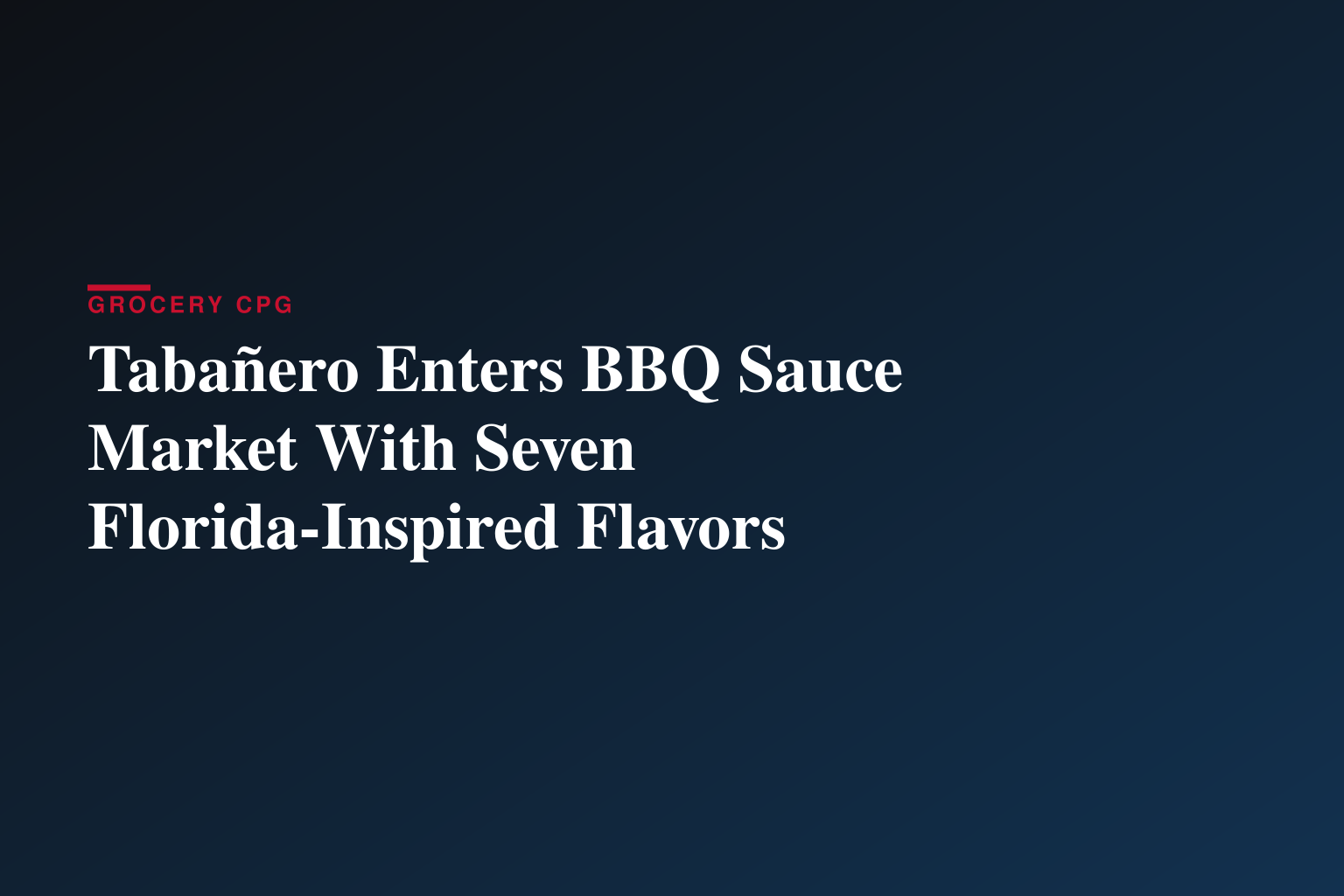 Tabañero Enters BBQ Sauce Market With Seven Florida-Inspired Flavors