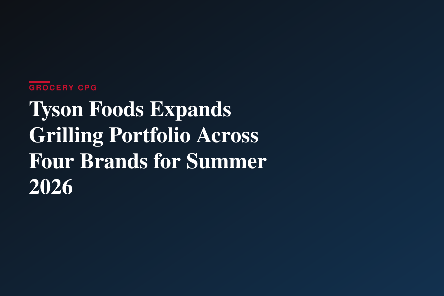 Tyson Foods Sizzles with New Grilling Options for Summer 2026