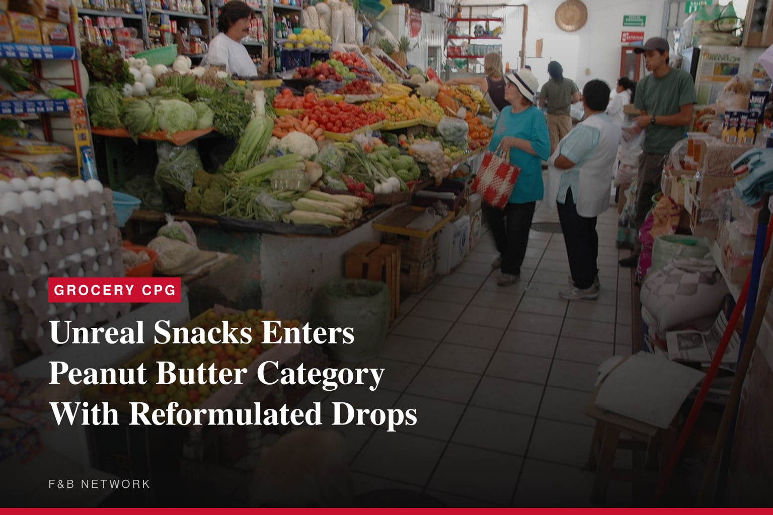 Unreal Snacks Enters Peanut Butter Category With Reformulated Drops