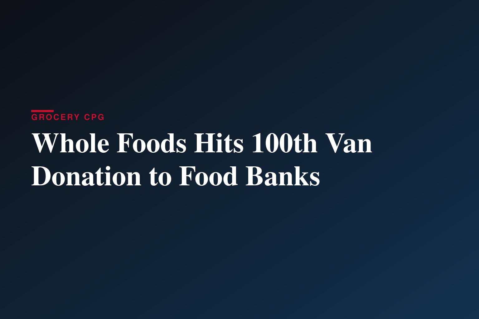 Whole Foods Hits 100th Van Donation to Food Banks